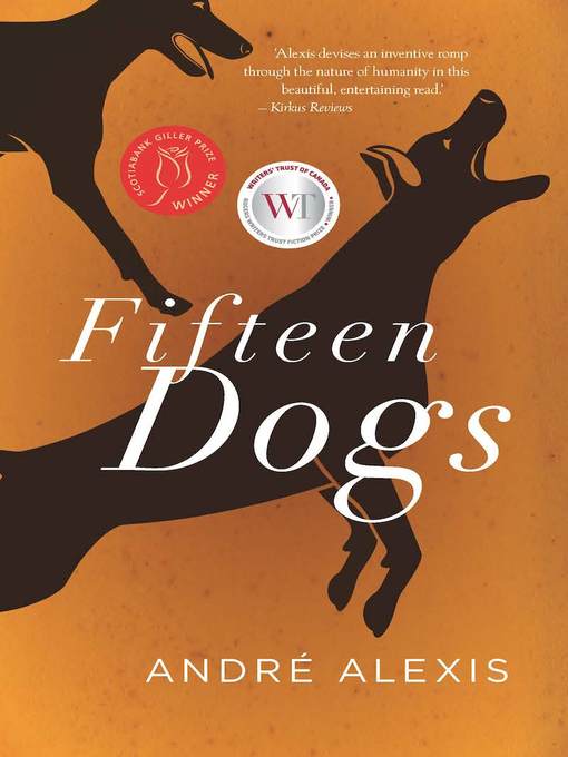 Title details for Fifteen Dogs by Andre Alexis - Available